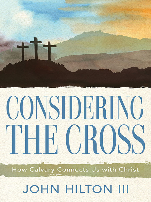 Title details for Considering the Cross by John Hilton III - Available